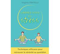 Libérez-vous du stress: Techniques efficaces pour retrouver la sérénité au quotidien