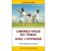 Libérez-Vous Du Tabac Avec L'hypnose - Votre Thérapeute De Poche