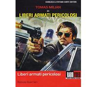 Liberi armati pericolosi
