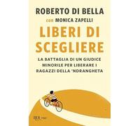 Liberi di scegliere. La battaglia di un giudice minorile per liberare i ragazzi della 'ndrangheta