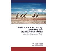 Liberia In The 21st Century: Leadership And Organizational Change