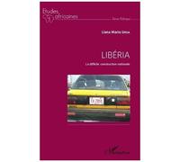 Libéria - La Difficile Construction Nationale