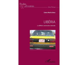 Libéria La difficile construction nationale - Liana Maria Ursa - L'harmattan - broché - Etude