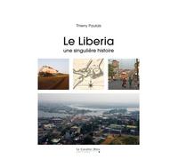 Liberia (le) Une singulière histoire - Thierry Paulais - Cavalier Bleu Eds - broché - Essai