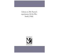 Liberia; Or, Mr. Peyton's Experiments. Ed. By Mrs. Sarah J. Hale.