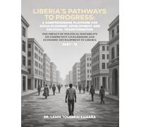 Liberia’s Pathways to Progress: A Comprehensive Platform for Socio-Economic Development and Political Transformation Part III