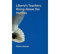 Liberia's Teachers: Rising Above the Hurdles