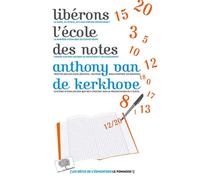 Libérons l'école des notes - Anthony Van De Kerkhove - Le Pommier - broché - Essai