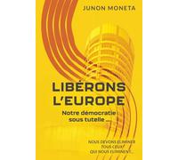 LIBERONS L'EUROPE: NOTRE DEMOCRATIE SOUS TUTELLE