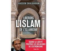 Libérons l'Islam de l'Islamisme Hassen Chalghoumi (Auteur), Jonathan Calvert (Auteur)