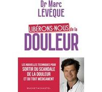 Libérons-nous de la douleur Marc Lévêque (Auteur)