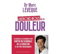 Libérons-nous de la douleur - Marc Lévêque - Buchet-Chastel - broché - Guide