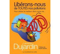 Libérons-nous de toutes nos pollutions - Pour attirer le meilleur dans notre vie...
