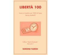 Libertà 100: Inizia a investire con 100€ al mese (senza sbatterti)
