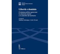 Liberta E Dominio: Il Sistema Politico Genovese: Le Relazioni Esterne E Il Controllo del Territorio