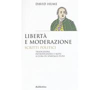 Libertà e moderazione. Scritti politici