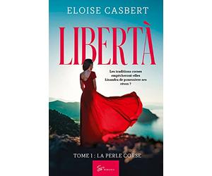Libertà - La perle corse: Romance historique d’émancipation féminine en Corse