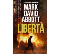 Libertà: La Trilogia di Hong Kong: #3