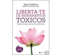 Liberta-te de Pensamentos Tóxicos 7 passos para uma dieta espiritual (Portuguese Edition) [Paperback] Rute Caldeira