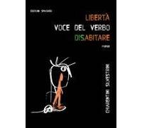 libertà: Voce Del Verbo Disabitare