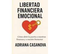 Libertad financiera emocional: Cómo abrir las puertas a nuestras finanzas y a nuestro bienestar