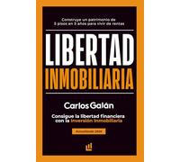Libertad Inmobiliaria: Consigue la libertad financiera con la inversión inmobiliaria