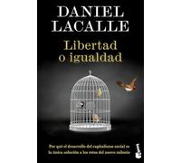 Libertad o igualdad: Por qué el desarrollo del capitalismo social es la única solución a los retos del nuevo milenio