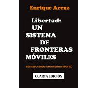 Libertad: un sistema de fronteras móviles: Ensayo sobre la doctrina liberal