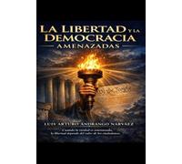 LIBERTAD Y DEMOCRACIA AMENAZADAS: EL ASCENSO DEL PODER, LA EROSIÓN DE LA VERDAD Y LA LUCHA POR LA LIBERTAD