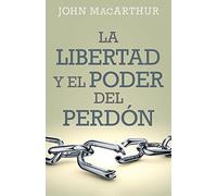 Libertad y el poder del perdón /Freedom and the Power of Forgiveness