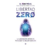 Libertad Zero: La liberación interior para ser tu mejor versión