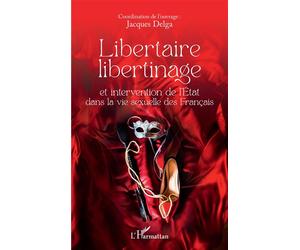 Libertaire libertinage et intervention de l'Etat dans la vie sexuelle des Français - Jacques Delga - L'harmattan - broché - Essai