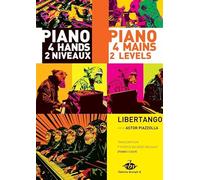Libertango / Astor Piazolla : Partition Piano 4 Mains 2 Niveaux, Transcription par Patrice Bourgès Rouhaut