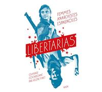 Libertarias - Femmes Anarchistes Espagnoles