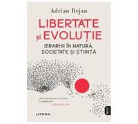 Libertate Si Evolutie. Ierarhii In Natura, Societate Si Stiinta
