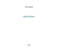 Liberté belle - Joël Cornuault - Isolato Eds - broché - Roman