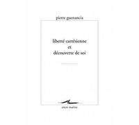 Liberté cartésienne et découverte de soi - Pierre Guenancia - Encre Marine - broché - Essai