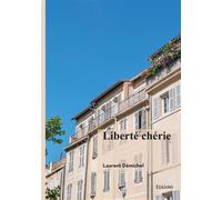 Liberté chérie - Laurent Demichel - Edilivre-Aparis - broché - Roman