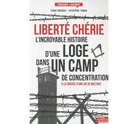 Liberté chérie, l'incroyable histoire d'une loge dans un camp de concentration