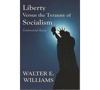 Liberté contre la tyrannie du socialisme : essais controversés