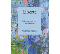 Liberté: De la vie et de la mort d'un fantôme