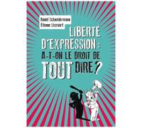 Liberté D'expression : A-T-On Le Droit De Tout Dire ?