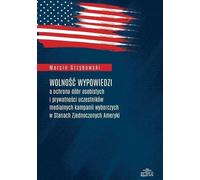 Liberté d'expression et protection des droits personnels et de la vie privée des participants aux campagnes électorales dans les médias aux États-Unis d'Amérique - Marcin Grzybowski (Literatur, Politi