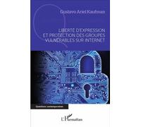 Liberté d'expression et protection des groupes vulnérables sur internet - Gustavo Ariel Kaufman - L'harmattan - broché - Essai