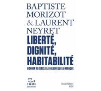 Laurent Neyret – Liberté, dignité, habitabilité – Donner au siècle la valeur qui lui manque –Broché