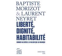 Liberté, dignité, habitabilité Donner au siècle la valeur qui lui manque - Laurent Neyret - Gallimard - broché - Essai