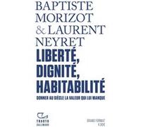 Liberté, dignité, habitabilité Laurent Neyret (Auteur), Baptiste Morizot (Auteur)
