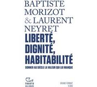 Liberté, dignité, habitabilité Laurent Neyret (Auteur), Baptiste Morizot (Auteur)