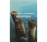 Liberté, droit et responsabilité médiatiques Trois piliers de la pratique du journalisme en contexte congolais - Rigobert Lapess Munkeni - L'harmattan - broché - Essai