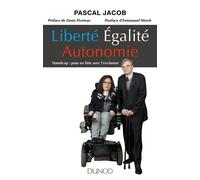 Liberté Égalité Autonomie - Handicap : pour en finir avec l'exclusion Handicap, Témoignages et propositions pour en finir avec l'exclusion - Pascal Jacob - Dunod - broché - Essai